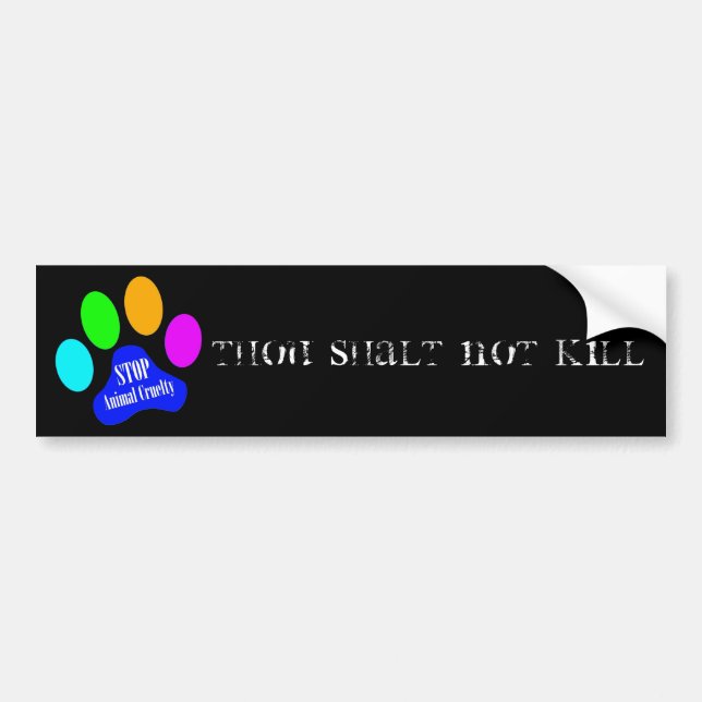 Thou Shalt Not Kill Animal Cruelty Bumper Sticker (Front)