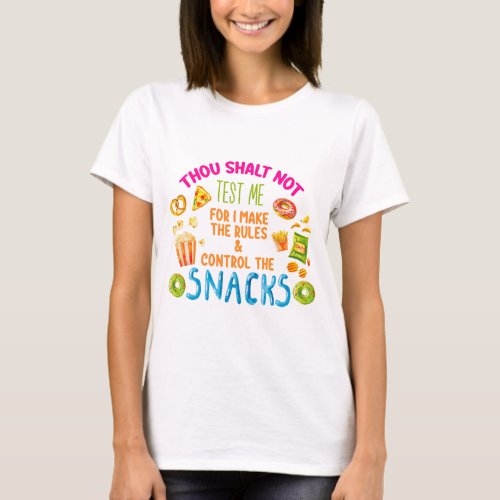 Thou Shalt Not Test Me For I Make The Rules  T_Shirt