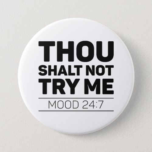 Thou Shalt Not Try Me Button