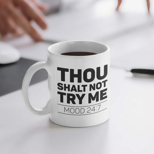 Thou Shalt Not Try Me Coffee Mug