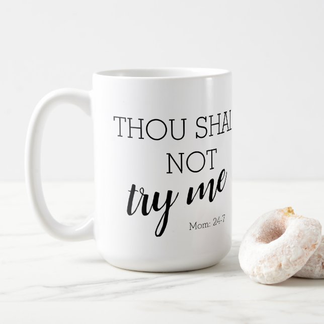 Thou shalt not try me Mom: 24-7 Coffee Mug (With Donut)