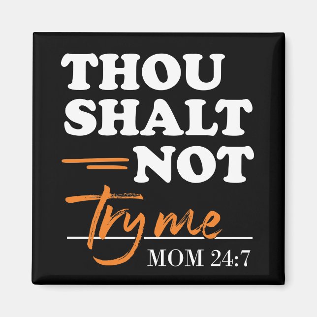 Thou Shalt Not Try Me Mom  Magnet (Front)