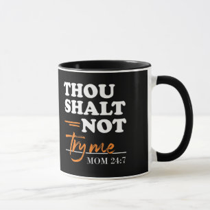 Thou Shalt Not Try Me Mom Mug