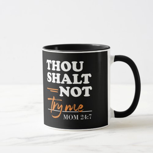Thou Shalt Not Try Me Mom  Mug