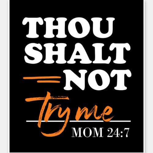 Thou Shalt Not Try Me Mom  Sticker
