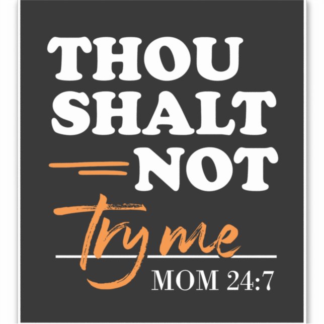 Thou Shalt Not Try Me Mom  Sticker (Front)