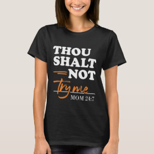 Thou Shalt Not Try Me Mom T-Shirt