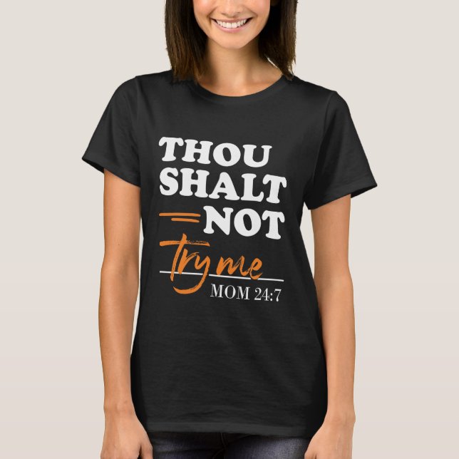 Thou Shalt Not Try Me Mom T-Shirt (Front)