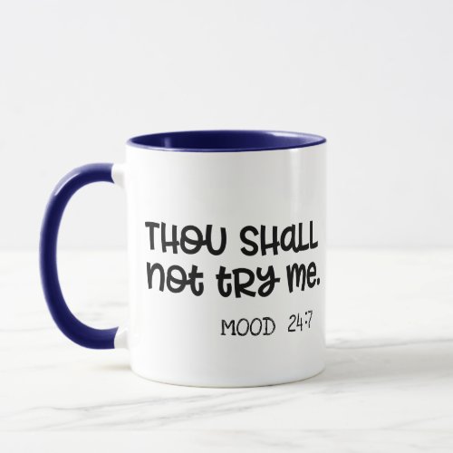 Thou Shalt Not Try Me Mood 247 Funny Novelty Mug