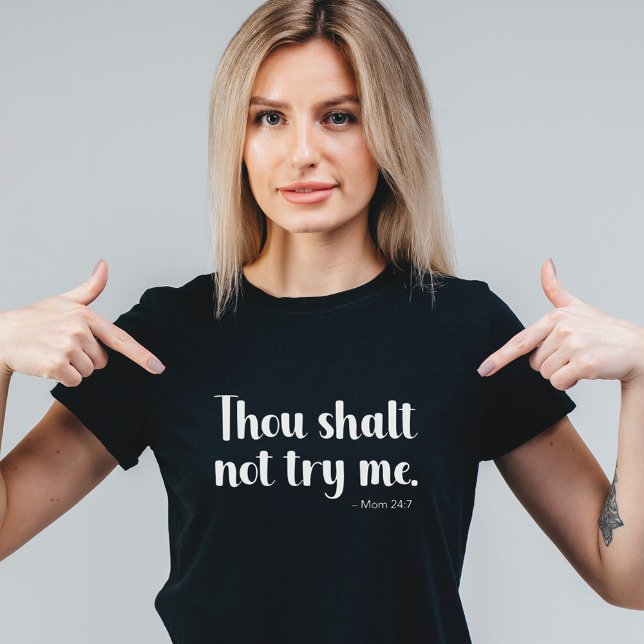 Thou Shalt Not Try Me Mothers Day Funny Typography T-Shirt (Creator Uploaded)