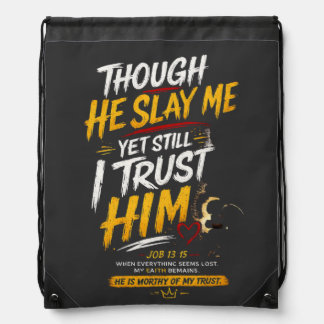 Though He Slay Me, Yet Still I Trust Him | Christ Drawstring Bag