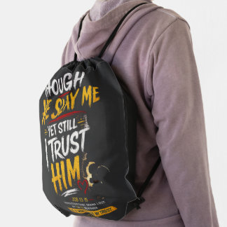 Though He Slay Me, Yet Still I Trust Him | Christ Drawstring Bag
