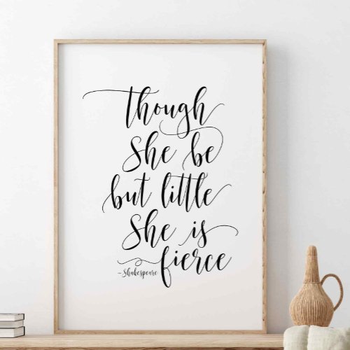 Though She Be But Little Shakespeare Quote Poster
