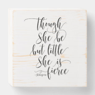 Though She Be But Little, Shakespeare Quote Wooden Box Sign