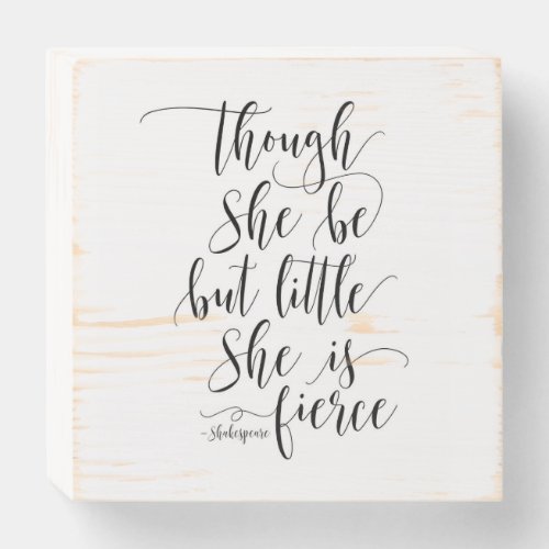 Though She Be But Little Shakespeare Quote Wooden Box Sign