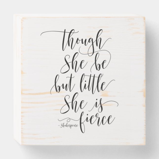 Though She Be But Little, Shakespeare Quote Wooden Box Sign (Front Horizontal)