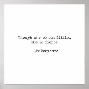 Though she be but little, she fierce -Shakespeare Poster