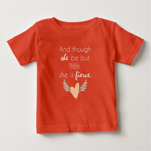 Though She Be But Little She is Fierce Baby T_Shirt