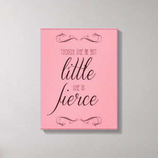 Though she be but little she is fierce, canvas print