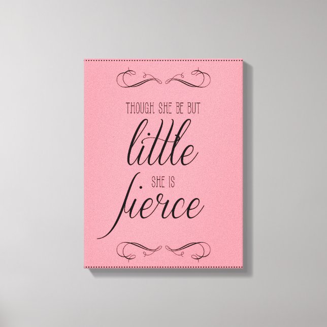 Though she be but little she is fierce, canvas print (Front)