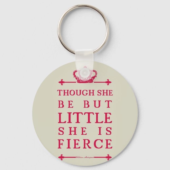 Though she be but little she is fierce keychain (Front)