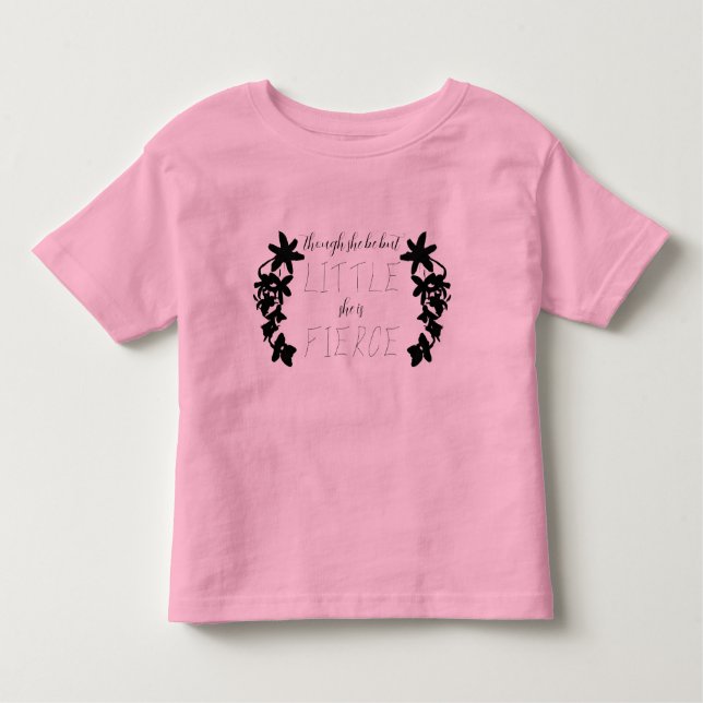 "Though She Be But Little She Is Fierce" Midsummer Toddler T-shirt (Front)