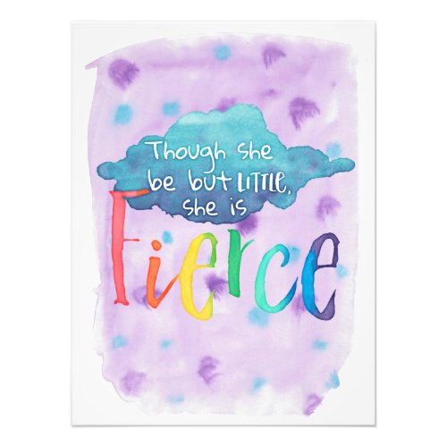 Though She Be But Little She Is Fierce Photo Print