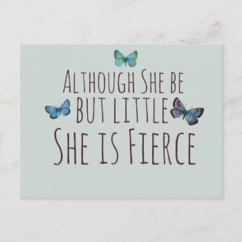 Though She Be But Little She Is Fierce Postcard by ellesgreetings at Zazzle
