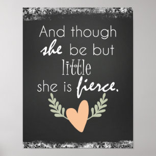 Though She Be But Little, She is Fierce Poster