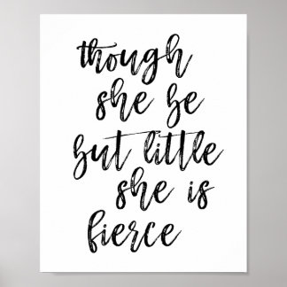 Though She Be But Little She Is Fierce Poster