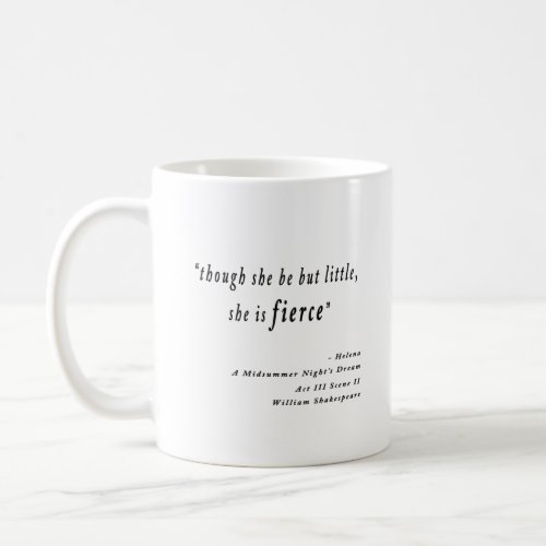 Though she be but little she is fierce Quote Coffee Mug