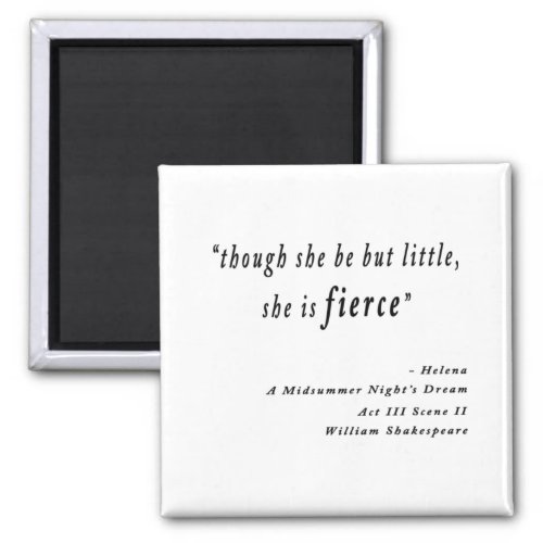 Though she be but little she is fierce Quote Magnet