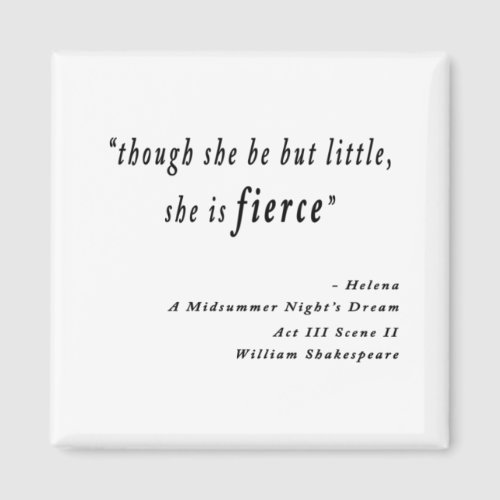 Though she be but little she is fierce Quote Magnet