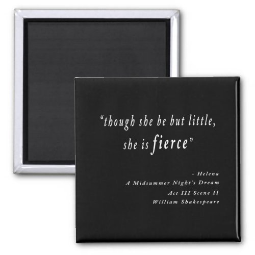 Though she be but little she is fierce Quote Magnet