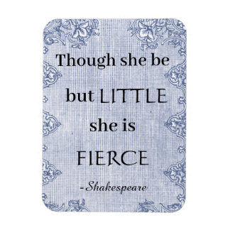 Though She be but Little She is Fierce Shakespeare Magnet