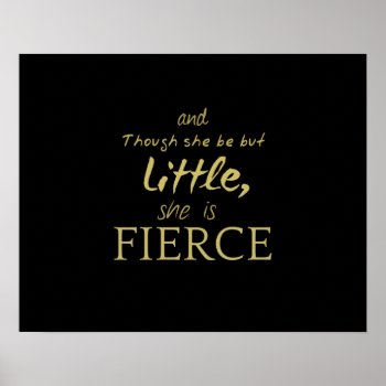 Though She Be But Little She Is Fierce Shakespeare Poster by shakespearequotes at Zazzle