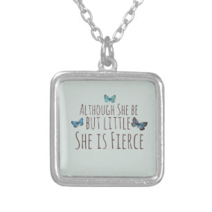 Though she be but little she is fierce silver plated necklace