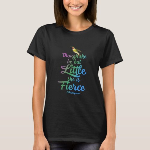 Though She Be But Little She Is Fierce T_Shirt