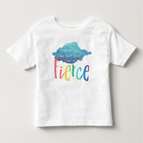 Though She Be But Little She Is Fierce Toddler T_shirt