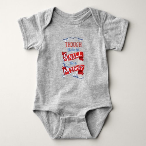 Though She Be But Small She is Mighty Baby Bodysuit