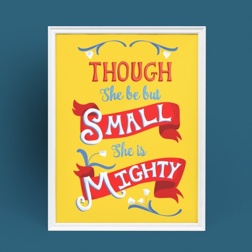 Though She Be But Small She is Mighty Poster