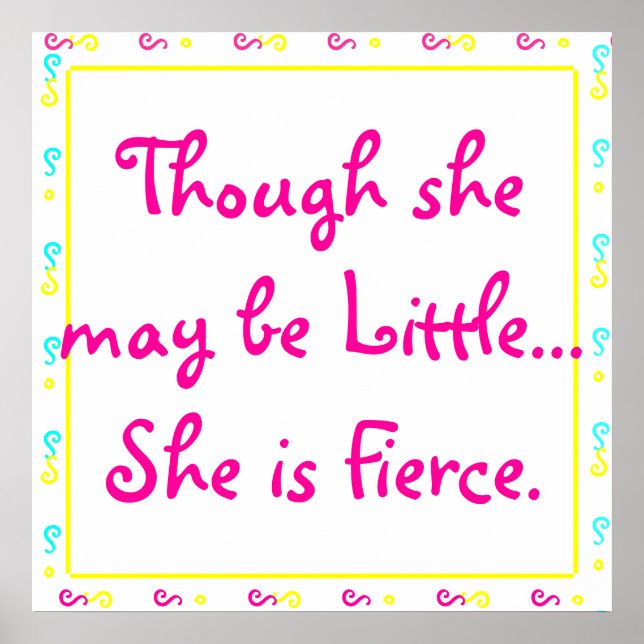 'Though she may be little... She is Fierce. Poster (Front)