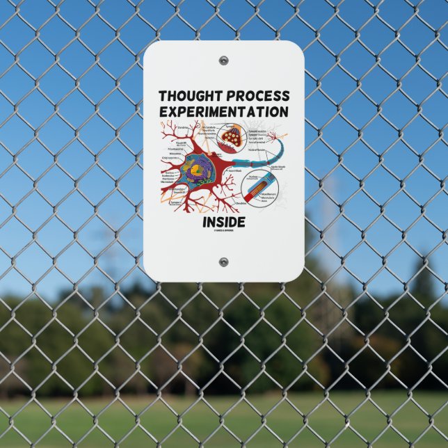 Thought Process Experimentation Inside Neuron Geek Metal Sign (In Situ(Fence))