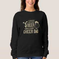 Thought She Said Beer Competition Cheer Dad Cheerl