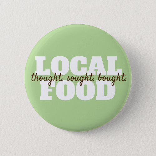 Thought Sought Bought Local Food Button