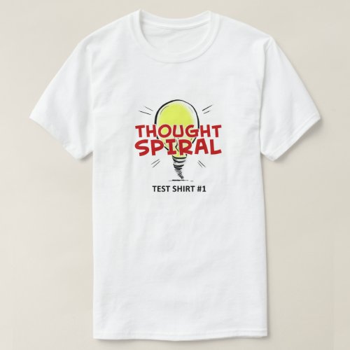 Thought Spiral Test Shirt 1â  T_shirt