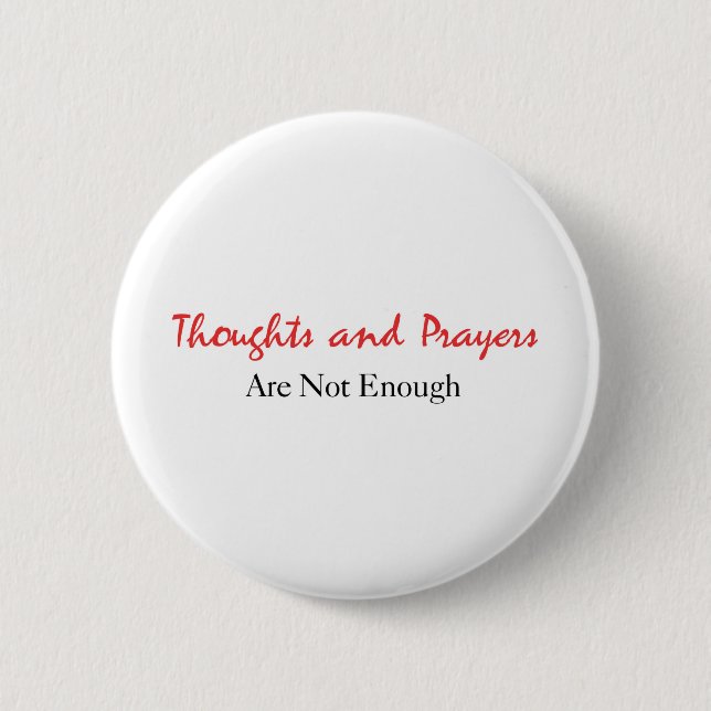 Thoughts and Prayers Are Not Enough Button (Front)