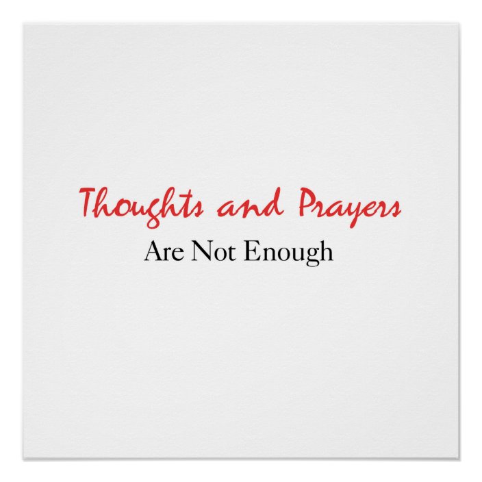 Thoughts and Prayers Are Not Enough Poster