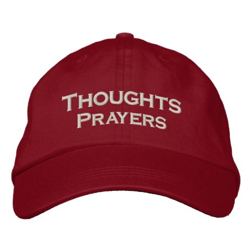 Thoughts and Prayers Embroidered Baseball Cap