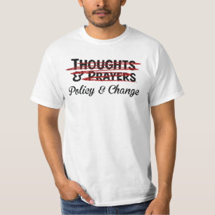 Thoughts and prayers policy and change funny T-Shirt